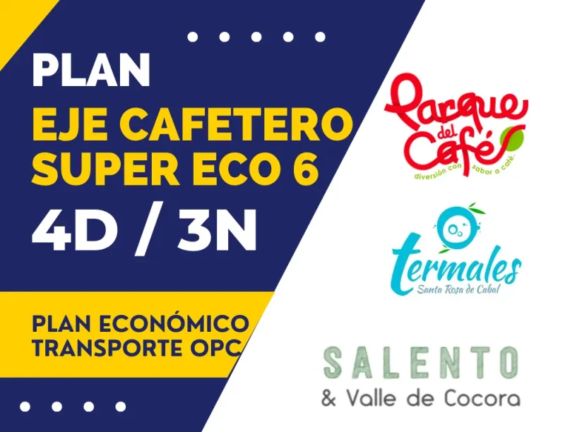 PLAN EJE CAFETERO SUPER ECONOMICO 6: 4D/3N CON PARQUE DEL CAFE, TERMALES, SALENTO Y VALLE DE COCORA
